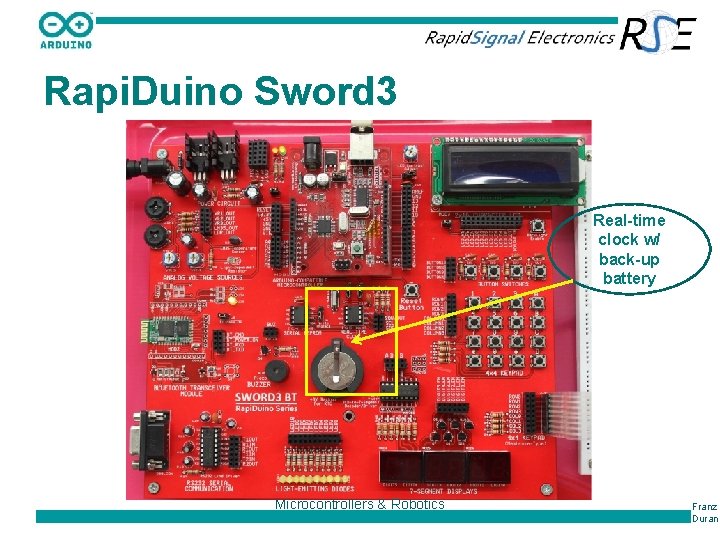Rapi. Duino Sword 3 Real-time clock w/ back-up battery Microcontrollers & Robotics Franz Duran