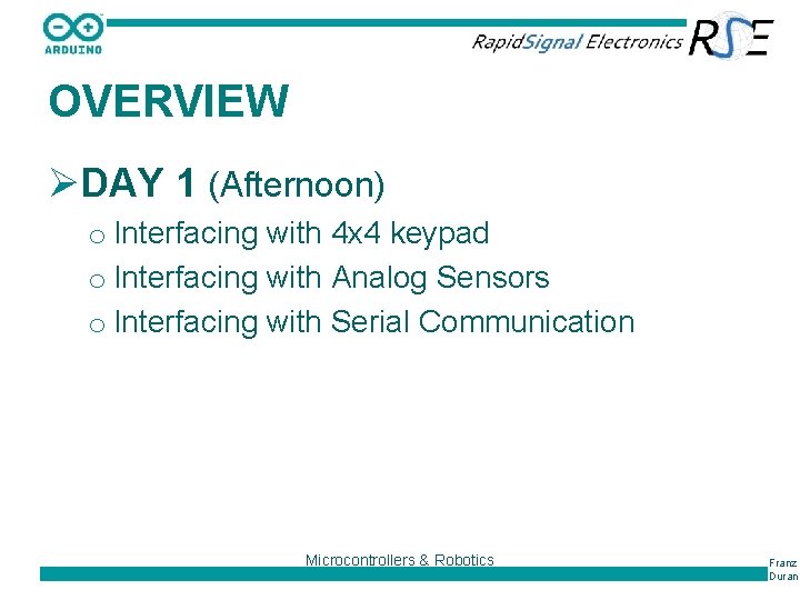 OVERVIEW ØDAY 1 (Afternoon) o Interfacing with 4 x 4 keypad o Interfacing with
