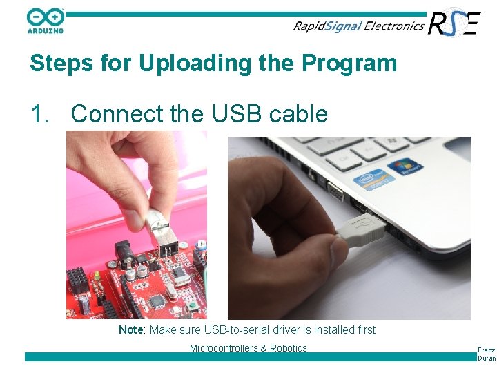 Steps for Uploading the Program 1. Connect the USB cable Note: Make sure USB-to-serial