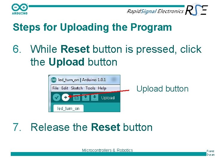 Steps for Uploading the Program 6. While Reset button is pressed, click the Upload