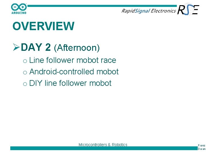 OVERVIEW ØDAY 2 (Afternoon) o Line follower mobot race o Android-controlled mobot o DIY
