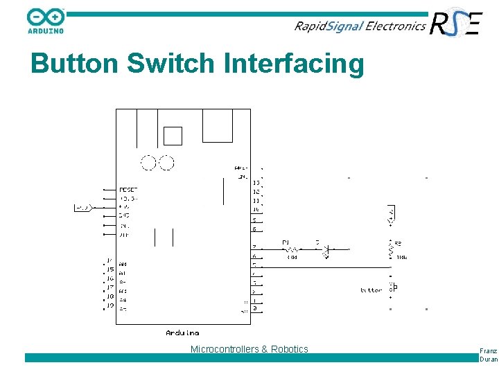 Button Switch Interfacing Microcontrollers & Robotics Franz Duran 