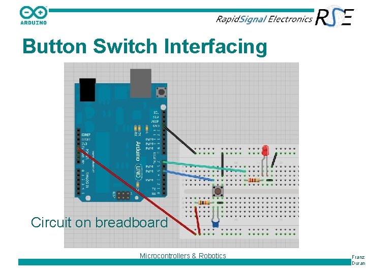 Button Switch Interfacing Circuit on breadboard Microcontrollers & Robotics Franz Duran 