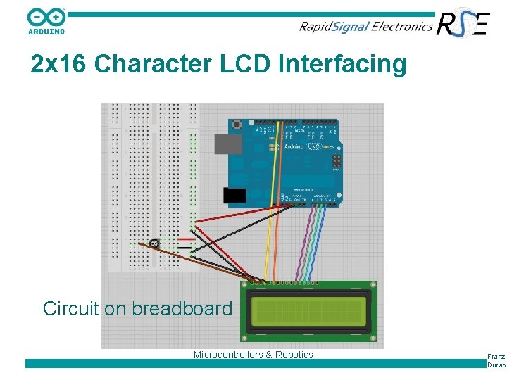 2 x 16 Character LCD Interfacing Circuit on breadboard Microcontrollers & Robotics Franz Duran