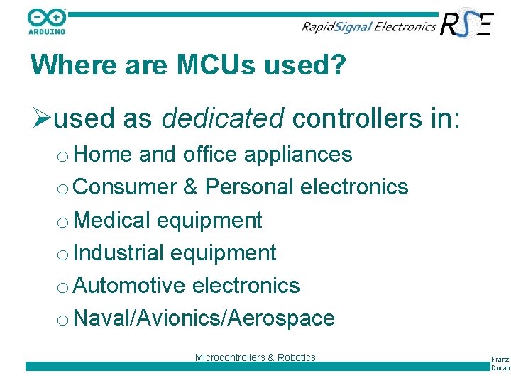 Where are MCUs used? Øused as dedicated controllers in: o Home and office appliances