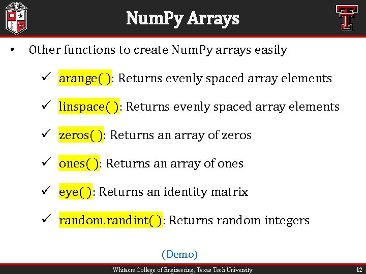 Num. Py Arrays • Other functions to create Num. Py arrays easily ü arange(