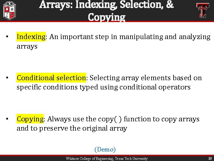 Arrays: Indexing, Selection, & Copying • Indexing: An important step in manipulating and analyzing