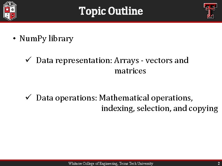 Topic Outline • Num. Py library ü Data representation: Arrays - vectors and matrices