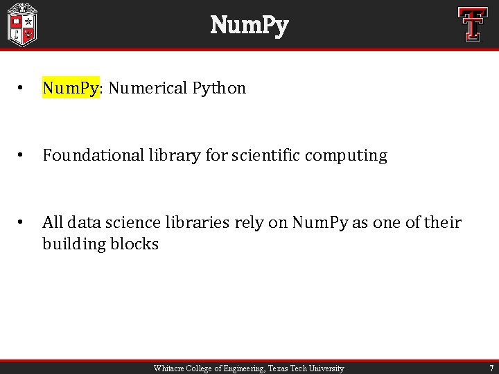Num. Py • Num. Py: Numerical Python • Foundational library for scientific computing •