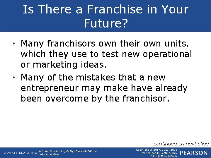 Is There a Franchise in Your Future? • Many franchisors own their own units,