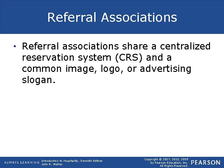 Referral Associations • Referral associations share a centralized reservation system (CRS) and a common