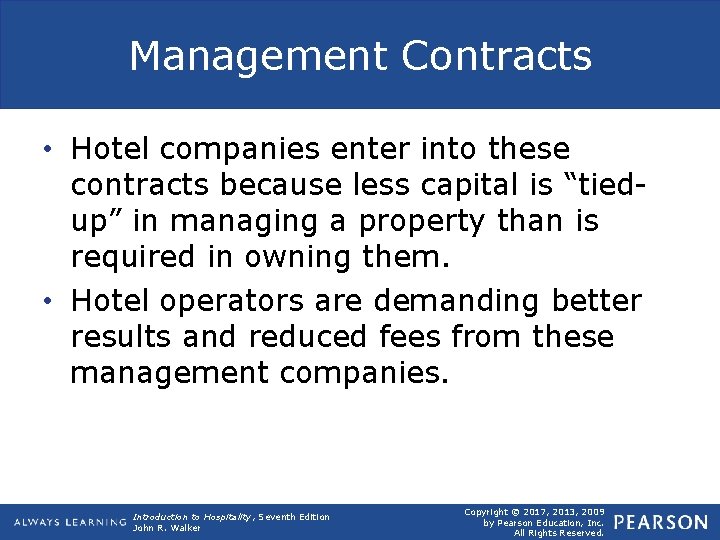 Management Contracts • Hotel companies enter into these contracts because less capital is “tiedup”