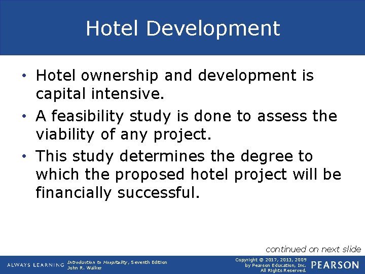 Hotel Development • Hotel ownership and development is capital intensive. • A feasibility study