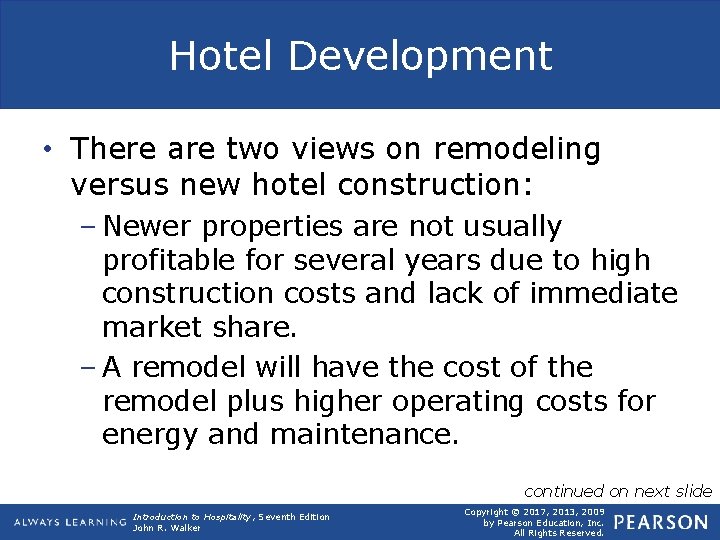 Hotel Development • There are two views on remodeling versus new hotel construction: –