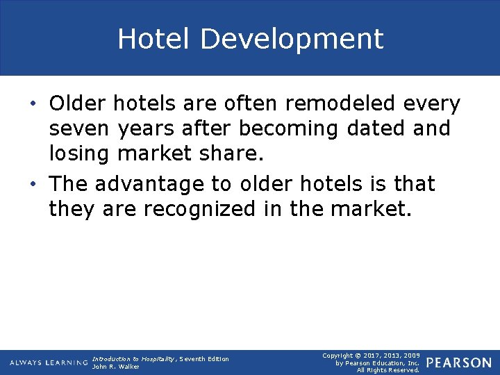 Hotel Development • Older hotels are often remodeled every seven years after becoming dated