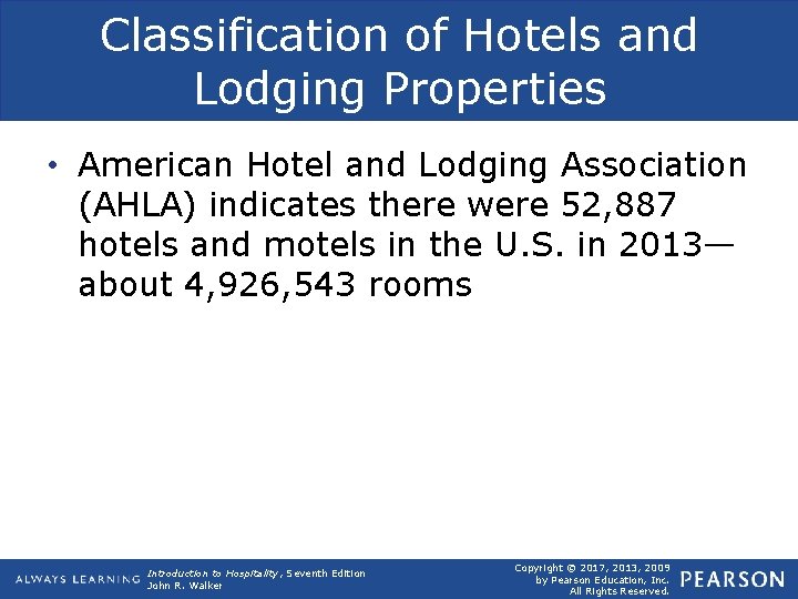 Classification of Hotels and Lodging Properties • American Hotel and Lodging Association (AHLA) indicates