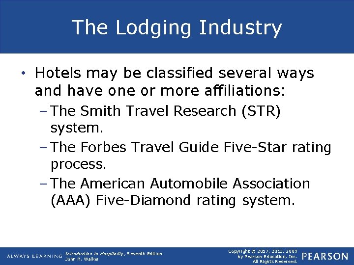 The Lodging Industry • Hotels may be classified several ways and have one or
