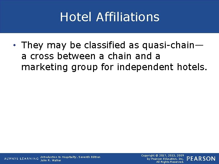 Hotel Affiliations • They may be classified as quasi-chain— a cross between a chain