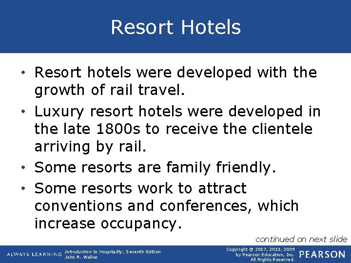 Resort Hotels • Resort hotels were developed with the growth of rail travel. •