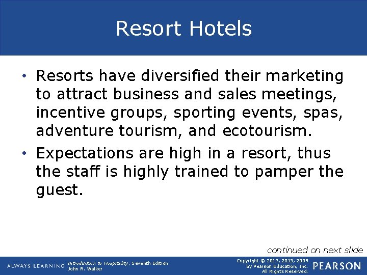 Resort Hotels • Resorts have diversified their marketing to attract business and sales meetings,