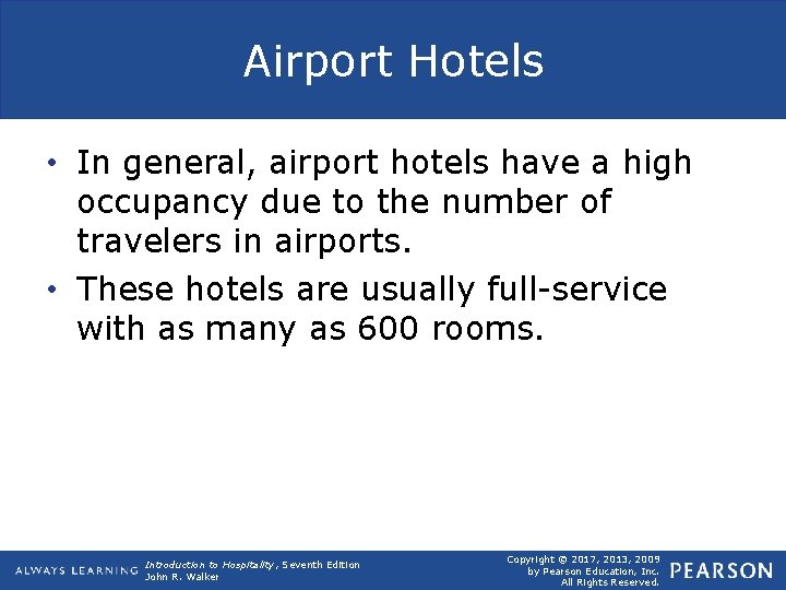 Airport Hotels • In general, airport hotels have a high occupancy due to the