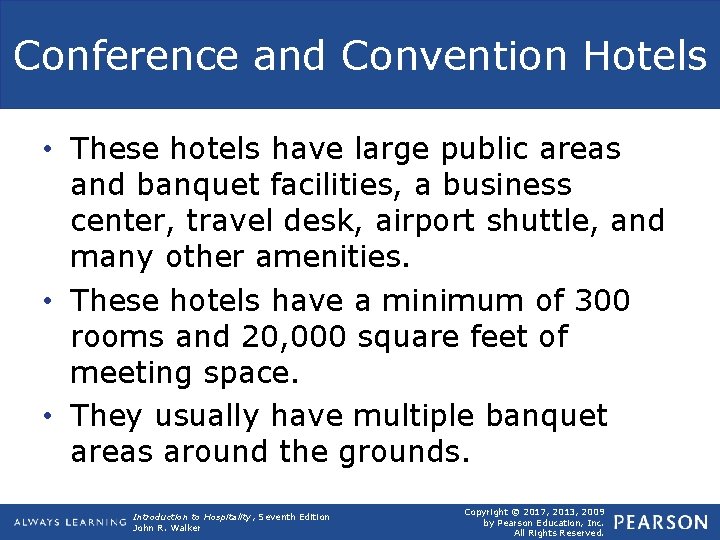 Conference and Convention Hotels • These hotels have large public areas and banquet facilities,