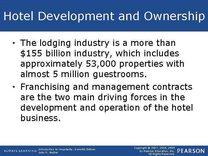 Hotel Development and Ownership • The lodging industry is a more than $155 billion