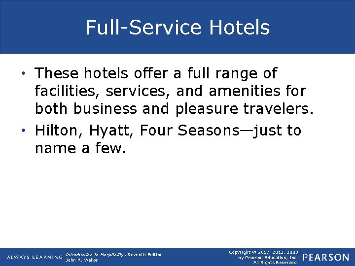 Full-Service Hotels • These hotels offer a full range of facilities, services, and amenities