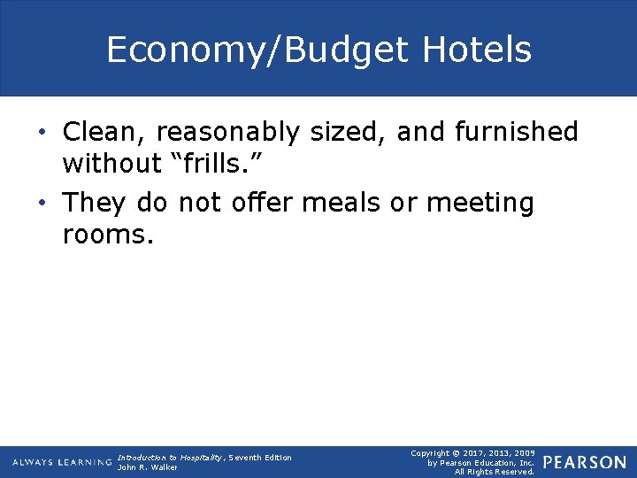 Economy/Budget Hotels • Clean, reasonably sized, and furnished without “frills. ” • They do
