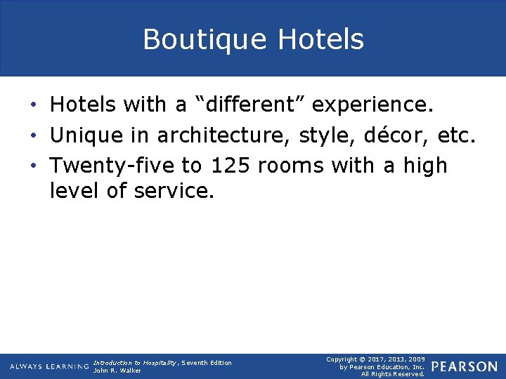 Boutique Hotels • Hotels with a “different” experience. • Unique in architecture, style, décor,