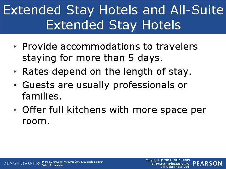 Extended Stay Hotels and All-Suite Extended Stay Hotels • Provide accommodations to travelers staying