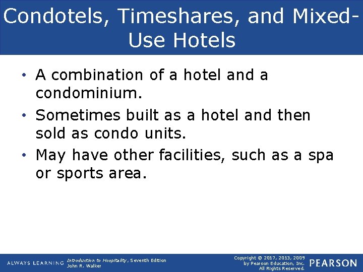 Condotels, Timeshares, and Mixed. Use Hotels • A combination of a hotel and a
