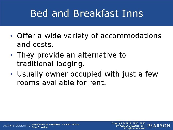 Bed and Breakfast Inns • Offer a wide variety of accommodations and costs. •