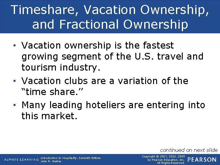 Timeshare, Vacation Ownership, and Fractional Ownership • Vacation ownership is the fastest growing segment