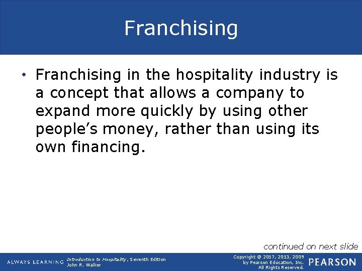 Franchising • Franchising in the hospitality industry is a concept that allows a company