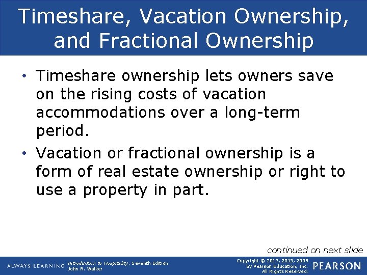 Timeshare, Vacation Ownership, and Fractional Ownership • Timeshare ownership lets owners save on the