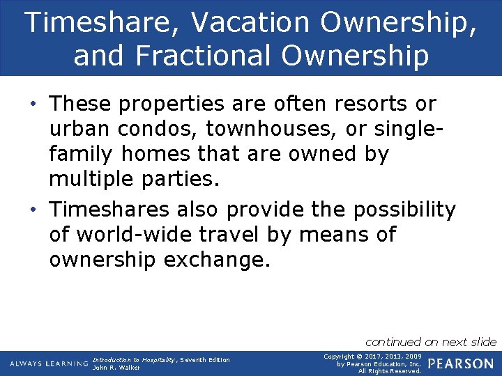 Timeshare, Vacation Ownership, and Fractional Ownership • These properties are often resorts or urban