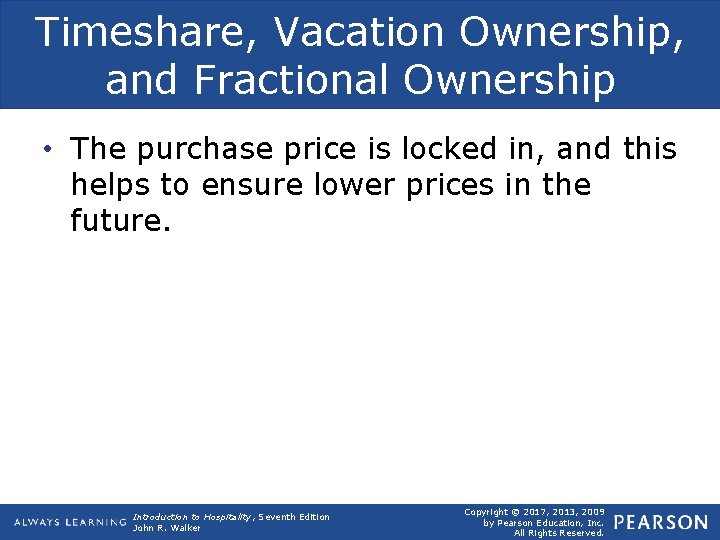 Timeshare, Vacation Ownership, and Fractional Ownership • The purchase price is locked in, and