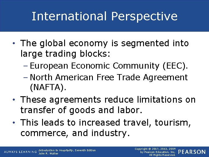 International Perspective • The global economy is segmented into large trading blocks: – European