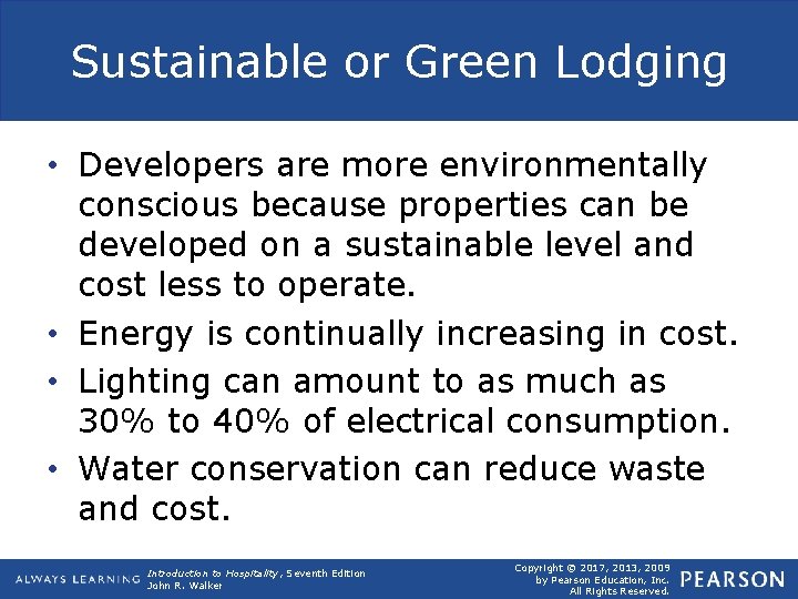 Sustainable or Green Lodging • Developers are more environmentally conscious because properties can be
