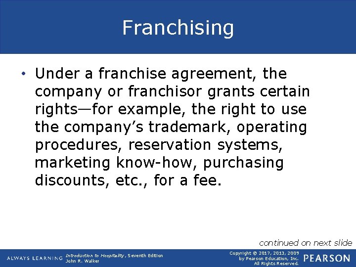 Franchising • Under a franchise agreement, the company or franchisor grants certain rights—for example,