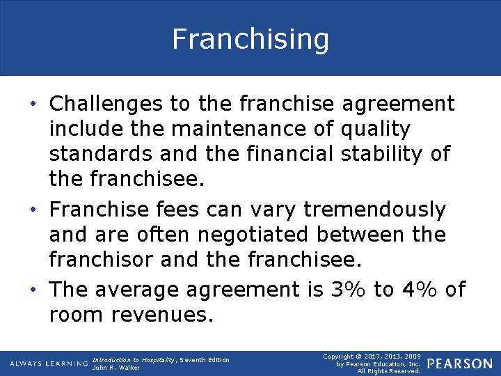 Franchising • Challenges to the franchise agreement include the maintenance of quality standards and