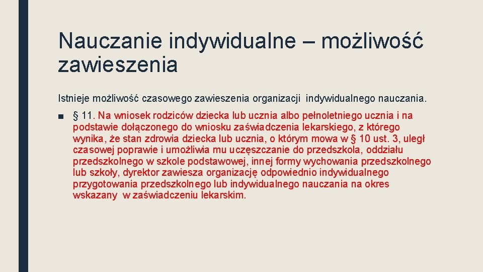 Nauczanie indywidualne – możliwość zawieszenia Istnieje możliwość czasowego zawieszenia organizacji indywidualnego nauczania. ■ §