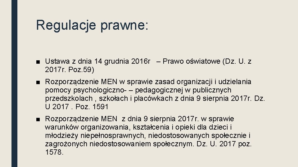 Regulacje prawne: ■ Ustawa z dnia 14 grudnia 2016 r – Prawo oświatowe (Dz.