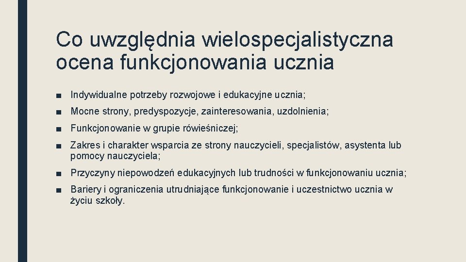 Co uwzględnia wielospecjalistyczna ocena funkcjonowania ucznia ■ Indywidualne potrzeby rozwojowe i edukacyjne ucznia; ■