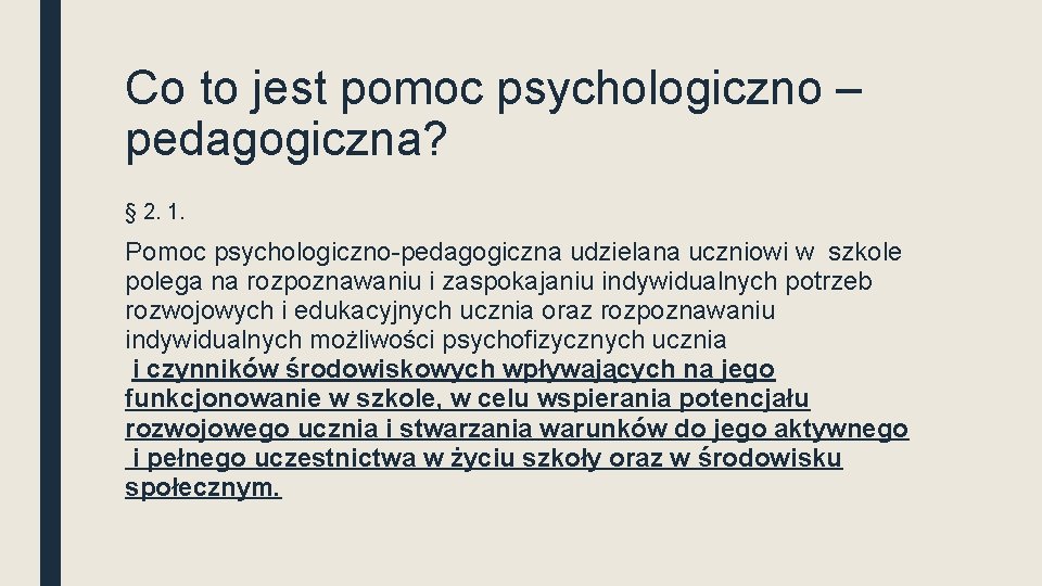Co to jest pomoc psychologiczno – pedagogiczna? § 2. 1. Pomoc psychologiczno-pedagogiczna udzielana uczniowi