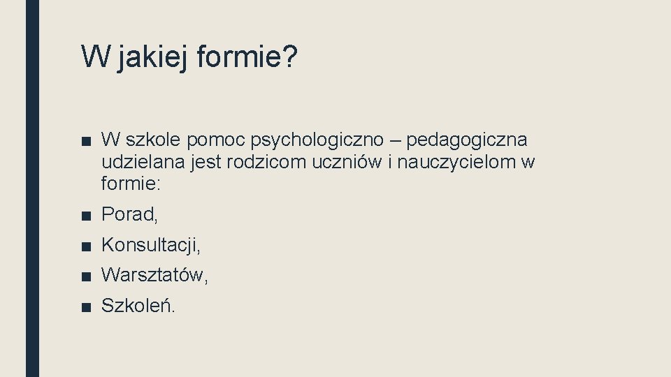 W jakiej formie? ■ W szkole pomoc psychologiczno – pedagogiczna udzielana jest rodzicom uczniów