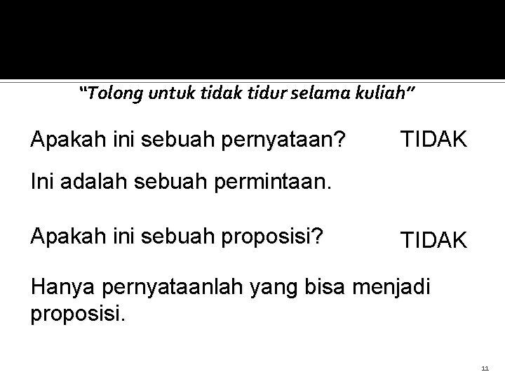 Permainan “Tolong untuk tidak tidur selama kuliah” Apakah ini sebuah pernyataan? TIDAK Ini adalah