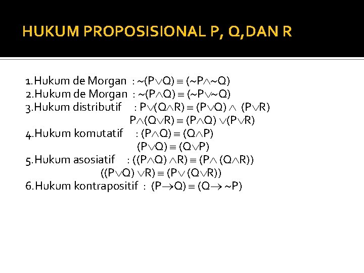 HUKUM PROPOSISIONAL P, Q, DAN R 1. Hukum de Morgan : (P Q) (