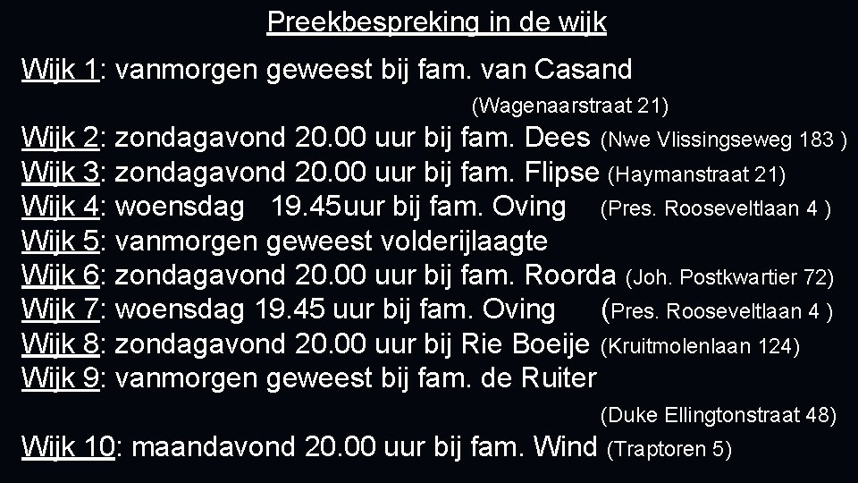 Preekbespreking in de wijk Wijk 1: vanmorgen geweest bij fam. van Casand (Wagenaarstraat 21)